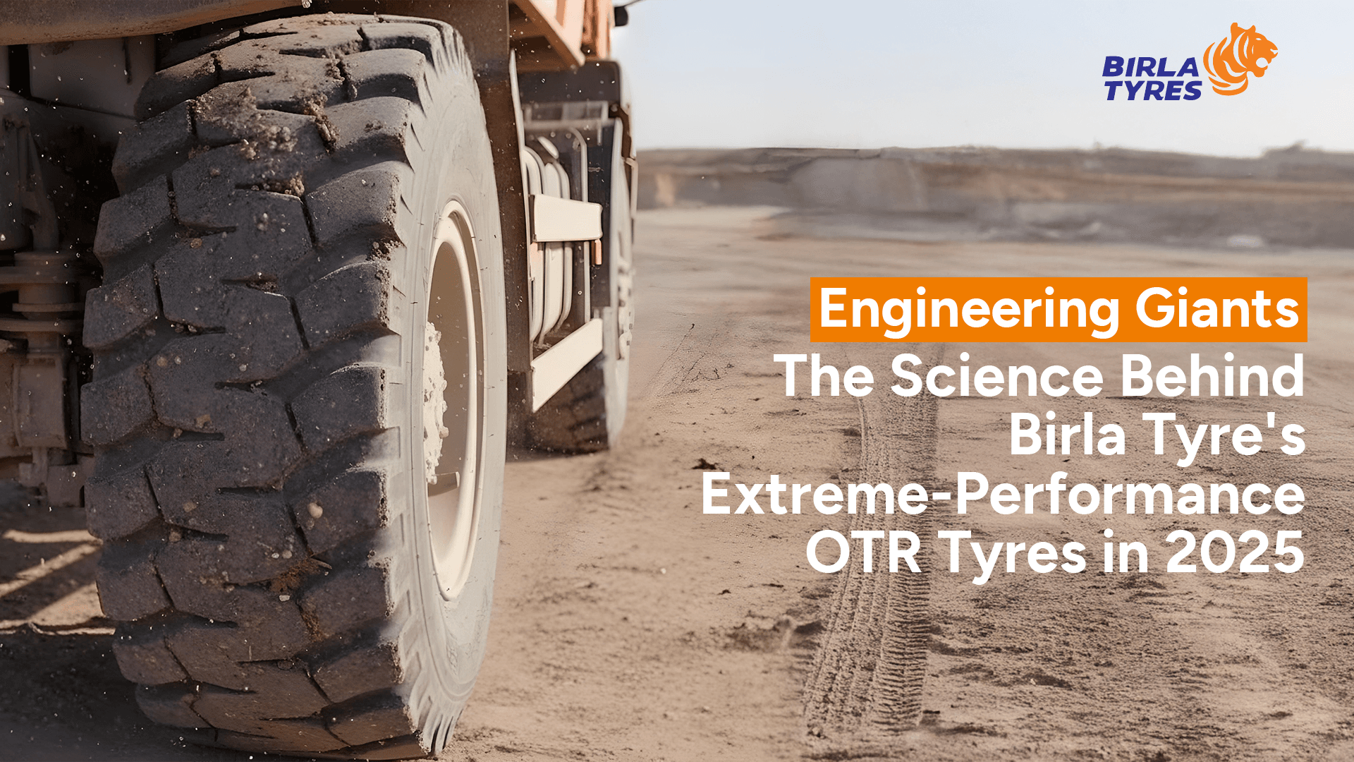 Engineering Giants: The Science Behind Birla Tyre's Extreme-Performance OTR Tyres in 2025