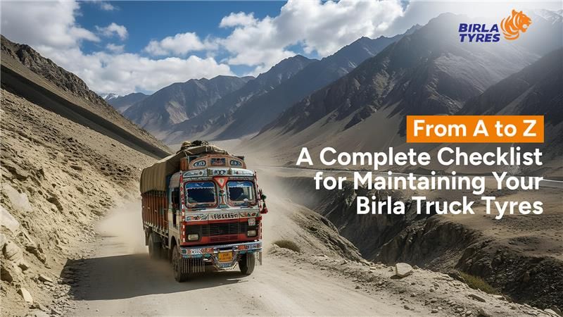 From A to Z: A Complete Checklist for Maintaining Your Birla Truck Tyres